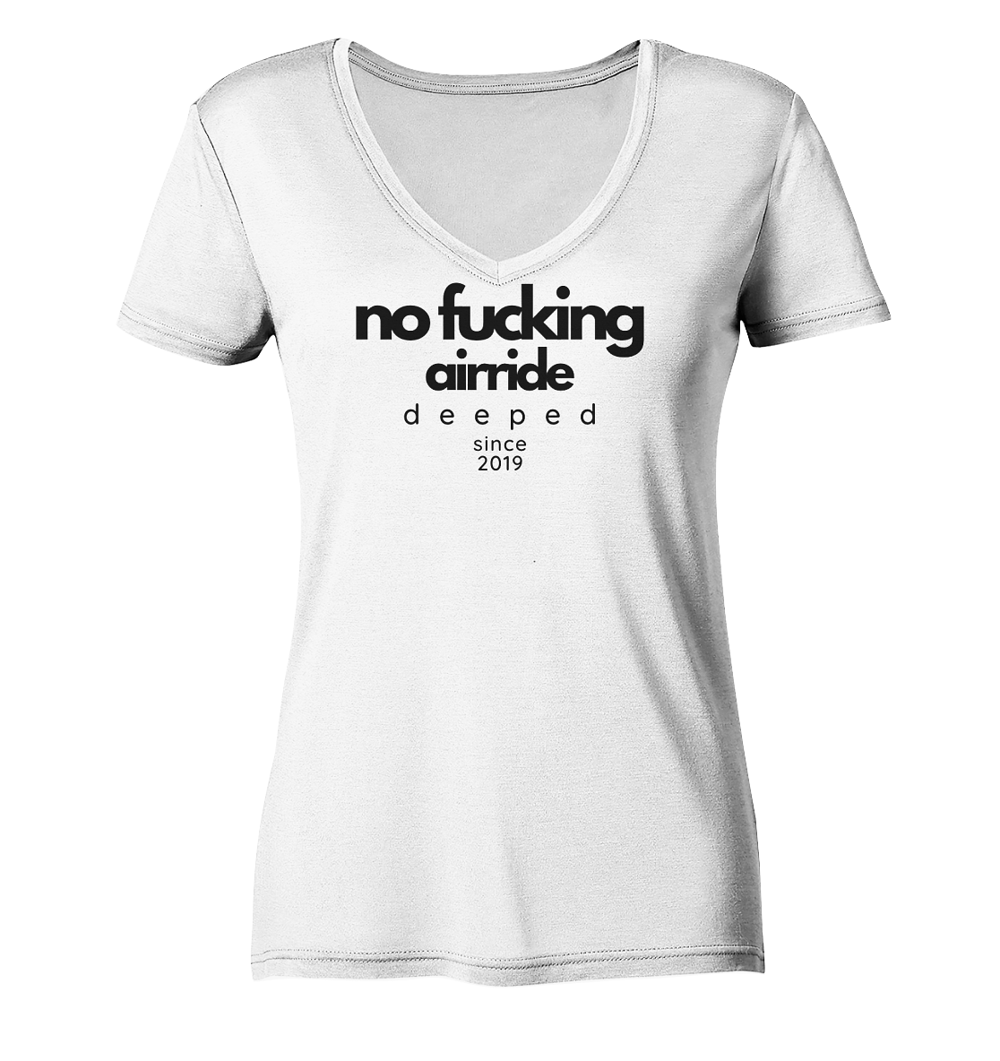 deeped no fucking airride - Ladies V-Neck Shirt