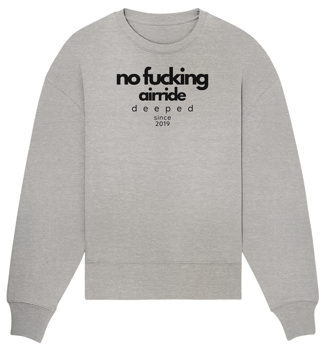 deeped no fucking airride - Organic Oversize Sweatshirt