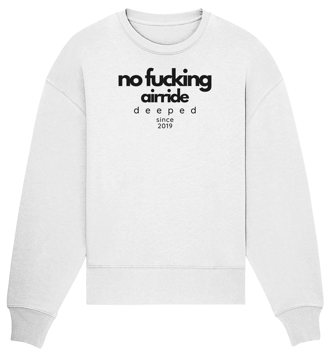 deeped no fucking airride - Organic Oversize Sweatshirt