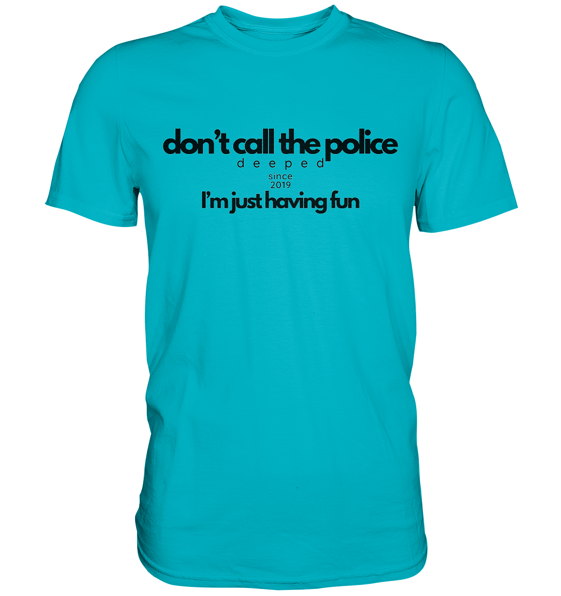 deeped don't call the police - Premium Shirt